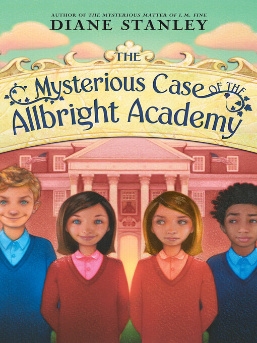 Title details for The Mysterious Case of the Allbright Academy by Diane Stanley - Available